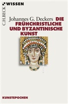 Johannes G Deckers, Johannes G. Deckers - Die frühchristliche und byzantinische Kunst