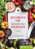 Karoline Meindl-Dietrich - Kochbuch für ländliche Haushalte