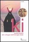 William Reed - Ki. Guida pratica allo sviluppo dell'energia vitale
