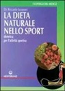 Riccardo Iacoponi - La dieta naturale nello sport. Dietetica medica per l'attività sportiva