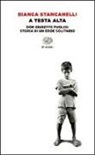 Bianca Stancanelli - A testa alta. Don Giuseppe Puglisi: storia di un eroe solitario