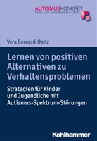 Vera Bernard-Opitz, Vera (Dr.) Bernard-Opitz, Andra Bernard, Ver Bernard-Opitz, Vera Bernard-Opitz, Ver Bernard-Opitz (Dr.) - Lernen von positiven Alternativen zu Verhaltensproblemen