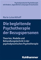 Marie-Luise Althoff, Marie-Luise (Dr.) Althoff, Arn Burchartz, Arne Burchartz, Hans Hopf, Christiane Lutz - Die begleitende Psychotherapie der Bezugspersonen