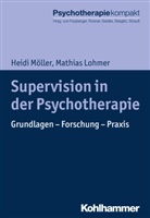 Mathias Lohmer, Heid Möller, Heidi Möller, Harald Freyberger, Harald J. Freyberger, Günter H Seidler u a... - Supervision in der Psychotherapie