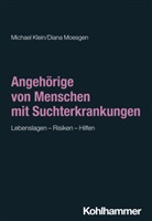 Michae Klein, Michael Klein, Diana Moesgen, Oliver Bilke-Hentsch, Euphrosyn Gouzoulis-Mayfrank, Euphrosyne Gouzoulis-Mayfrank... - Angehörige von Menschen mit Suchterkrankungen