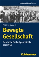 Philipp Gassert, Philip Gassert, Philipp Gassert, Silke Mende, Reinhold Weber - Bewegte Gesellschaft