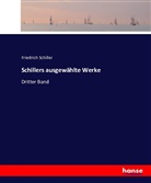 Friedrich Schiller, Friedrich von Schiller - Schillers ausgewählte Werke