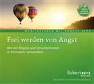 Robert Betz - Frei werden von Angst, Audio-CD (Audiolibro)