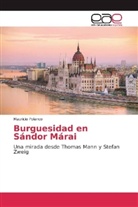 Mauricio Polanco - Burguesidad en Sándor Márai