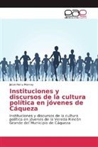 Julian Reina Monroy - Instituciones y discursos de la cultura política en jóvenes de Cáqueza