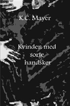 K C Mayer, K. C. Mayer, K.C. Mayer - Kvinden med sorte handsker