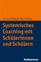 Miriam Brandtönies, Miriam Stolcis, Christop Wiethoff, Christoph Wiethoff - Systemisches Coaching mit Schülerinnen und Schülern