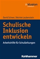 Désiré Laubenstein, Désirée Laubenstein, Davi Scheer, David Scheer, Traugot Böttinger, Traugott Böttinger... - Schulische Inklusion entwickeln