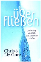 Chri Gore, Chris Gore, Liz Gore - Überfließen