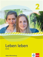 Göt Distelrath, Götz Distelrath, Andrea Höffle, Andreas Höffle, Anita (Dr. Rösch, Anit Rösch (Dr.)... - Leben leben, Ausgabe Baden-Württemberg ab 2017 - 2: Leben leben 2. Ethik. Ausgabe Baden-Württemberg, m. 1 Beilage