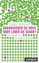 Cordula Nussbaum - Organisieren Sie noch oder leben Sie schon?