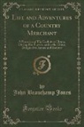 John Beauchamp Jones - Life and Adventures of a Country Merchant