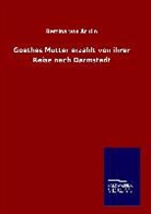 Bettina Von Arnim - Goethes Mutter erzählt von ihrer Reise nach Darmstadt