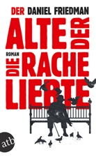 Daniel Friedman - Der Alte, der die Rache liebte