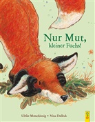 Ulrike Motschiunig, Nina Dulleck - Nur Mut, kleiner Fuchs!