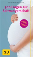 Brigitte Holzgreve, Brigitte (Dr.) Holzgreve - 300 Fragen zur Schwangerschaft