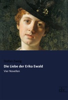 Stefan Zweig - Die Liebe der Erika Ewald