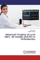 Divy Joshi, Divya Joshi, Pradeep Raghav - Advanced Imaging vis-a-vis CBCT, 3D models and PET in Orthodontics