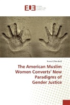 Naoual Elkoubaiti - The American Muslim Women Converts' New Paradigms of Gender Justice
