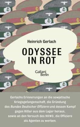 Heinrich Gerlach, Carste Gansel, Carsten Gansel - Odyssee in Rot - Gerlachs Erinnerungen an die sowjetishe Kriegsgefangenschaft, die Gründung des Bundes Deutscher Offiziere und dessen Kampf gegen Hitler aus dem Lager heraus, sowie an den Versuch des NKWD, die Offiziere als Agenten zu werben.. Bericht einer Irrfahrt. Herausgegeben und mit einem dokumentarischen Nach