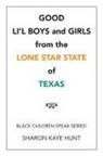 Sharon Kaye Hunt - Good LiÆl Boys and Girls from the Lone Star State of Texas