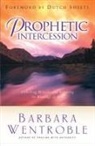 Dutch Sheets, Barbara Wentroble - Prophetic Intercession