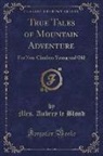 Mrs Aubrey Le Blond, Mrs. Aubrey le Blond - True Tales of Mountain Adventure