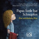 Basti Bund Claudia Gliemann, Claudia Gliemann, Ronja Geburzky, Ronja Geburzy, Stefan Reil, Stefan Reil Ronja Geburzy - Papas Seele hat Schnupfen, 0 Audio-CD, MP3 (Audiolibro)