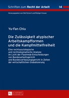 Yu-Fan Chiu, Rüdiger Krause - Die Zulässigkeit atypischer Arbeitskampfformen und die Kampfmittelfreiheit