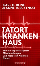 Karl Beine, Karl H (Prof. Dr. Beine, Karl H (Prof. Dr.) Beine, Karl H. Beine, Jeanne Turczynski - Tatort Krankenhaus
