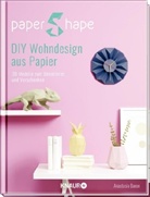 Anastasia Baron - PaperShape DIY Wohndesign aus Papier
