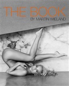 Martin Wieland, Martin Wieland, Martin Wieland - THE BOOK