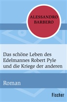 Alessandro Barbero - Das schöne Leben des Edelmannes Robert Pyle und die Kriege der anderen
