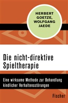 Herber Goetze, Herbert Goetze, Wolfgang Jaede - Die nicht-direktive Spieltherapie
