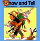 Michael Martchenko, Robert Munsch, Robert N. Munsch, Michael Martchenko - Show and Tell