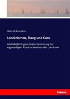 Heinrich Baumann - Londinismen, Slang und Cant