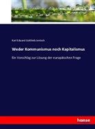 Karl Eduard Gottlieb Jentsch - Weder Kommunismus noch Kapitalismus