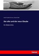 David Friedric Strauss, David Friedrich Strauss, Eduard Zeller - Der alte und der neue Glaube