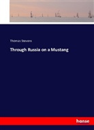 Thomas Stevens - Through Russia on a Mustang
