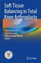 Sébastie Lustig, Sébastien Lustig, Shuichi Matsuda, Willem van der Merwe, Willem van der Merwe - Soft Tissue Balancing in Total Knee Arthroplasty