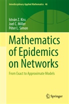 István Kiss, István Z Kiss, Istvan Z. Kiss, István Z. Kiss, Joel Miller, Joel C Miller... - Mathematics of Epidemics on Networks