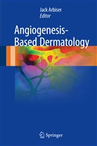 Jack Arbiser, Jack L. Arbiser, Jac L Arbiser, Jack L Arbiser - Angiogenesis-Based Dermatology