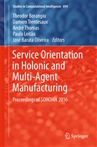 Jose A. Barata Oliveira, Theodor Borangiu, Paulo Leitao, Paulo Leitão, José Barata Oliveira, André Thomas... - Service Orientation in Holonic and Multi-Agent Manufacturing