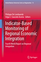 Philipp De Lombaerde, Philippe De Lombaerde, J Saucedo Acosta, J Saucedo Acosta, Philippe De Lombaerde, Edgar Saucedo... - Indicator-Based Monitoring of Regional Economic Integration