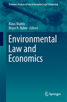 Bruce R. Huber, Klau Mathis, Klaus Mathis, R Huber, R Huber - Environmental Law and Economics